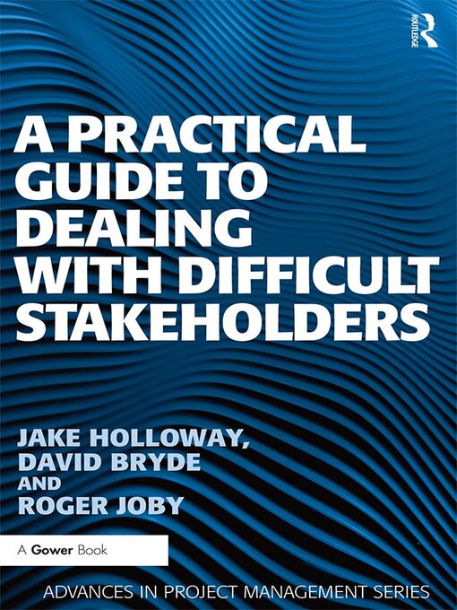 Title details for A Practical Guide to Dealing with Difficult Stakeholders by Jake Holloway - Available